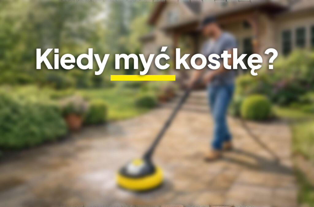 kiedy myć kostkę brukową najlepszy moment